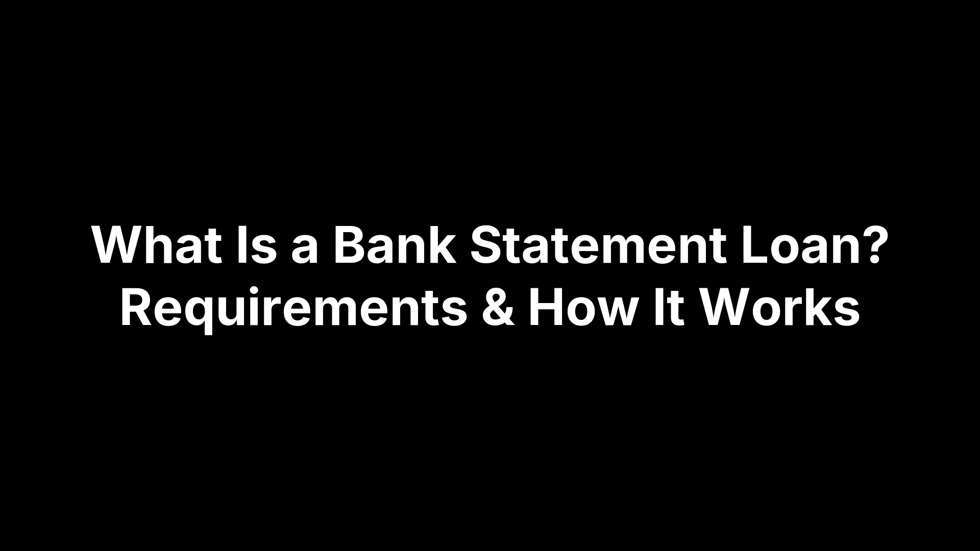 What Is a Bank Statement Loan? Requirements & How It Works