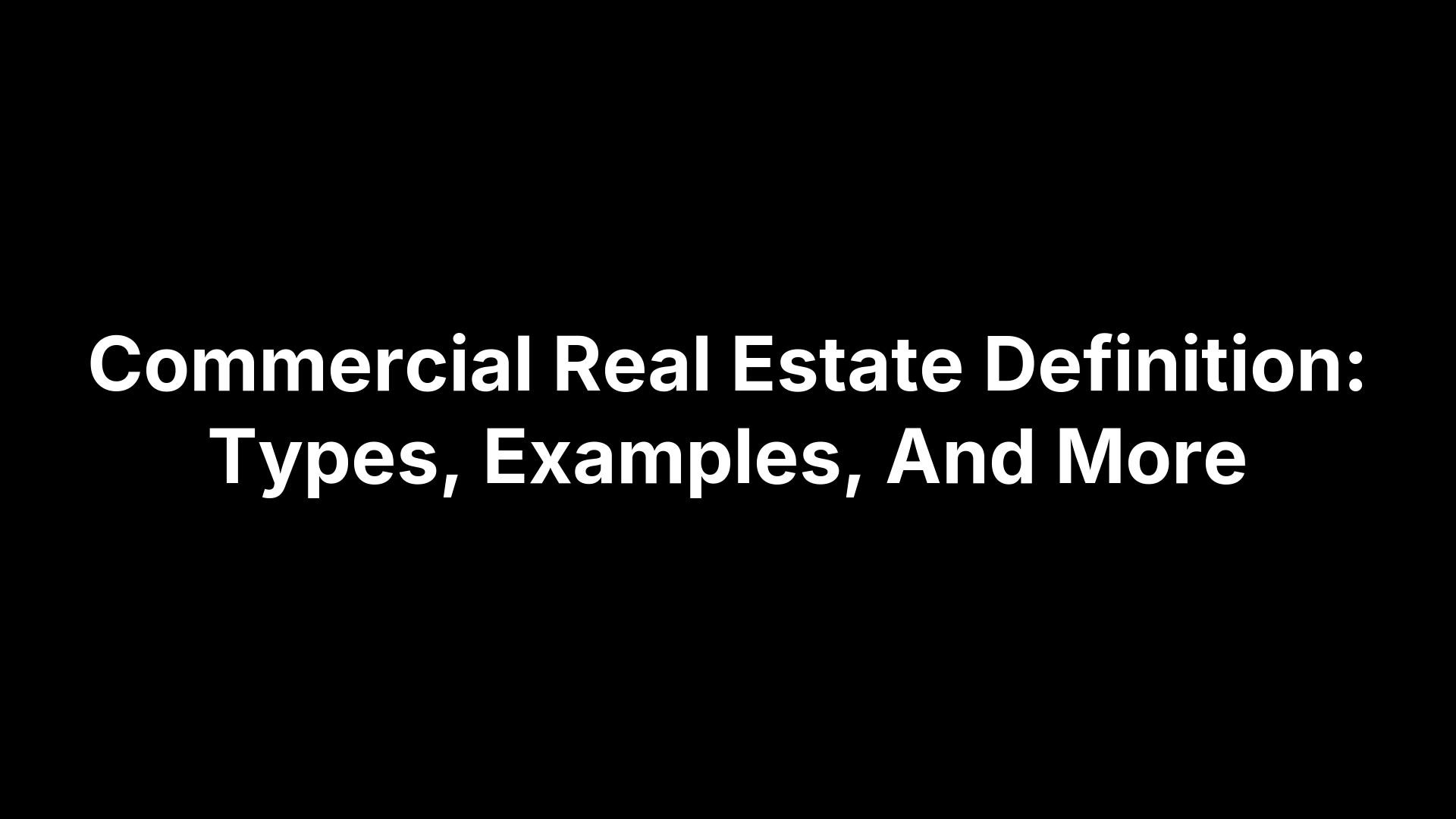 Commercial Real Estate Definition: Types, Examples, And More