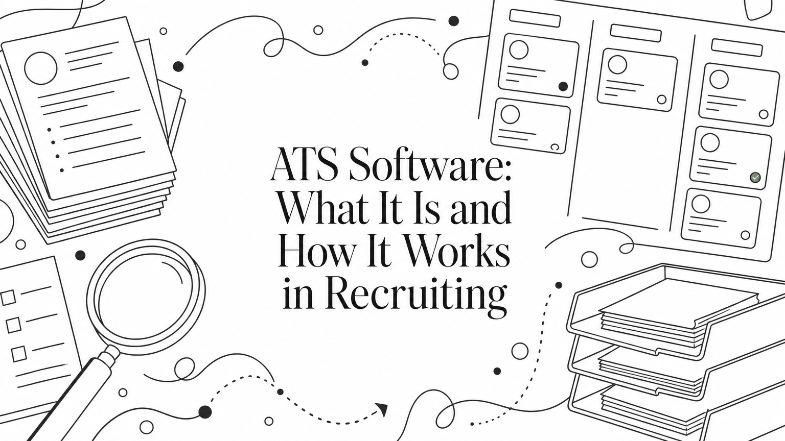 ATS Software: What It Is and How It Works in Recruiting