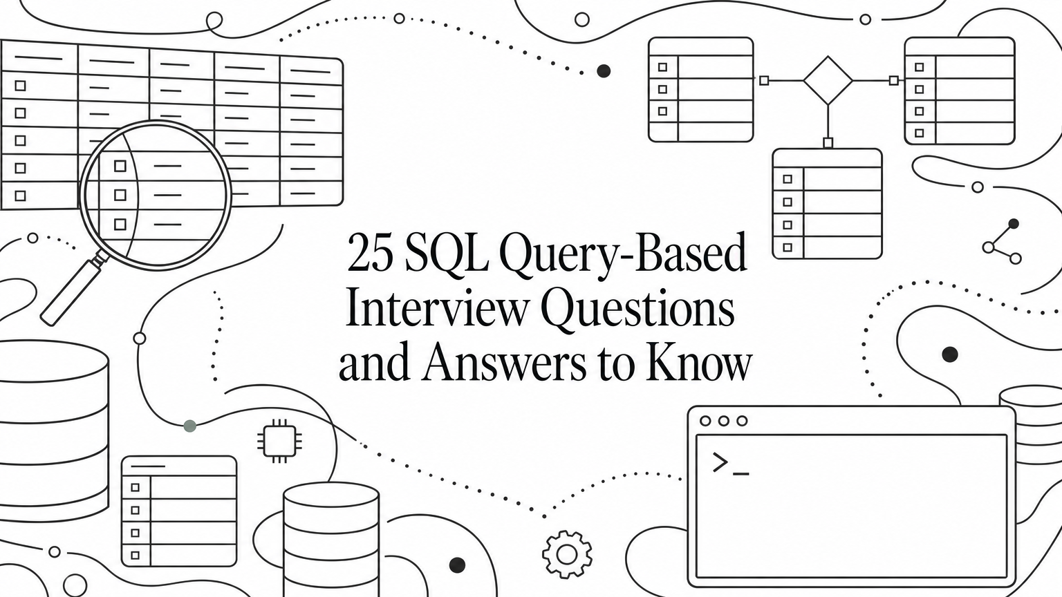 25 SQL Query-Based Interview Questions and Answers to Know