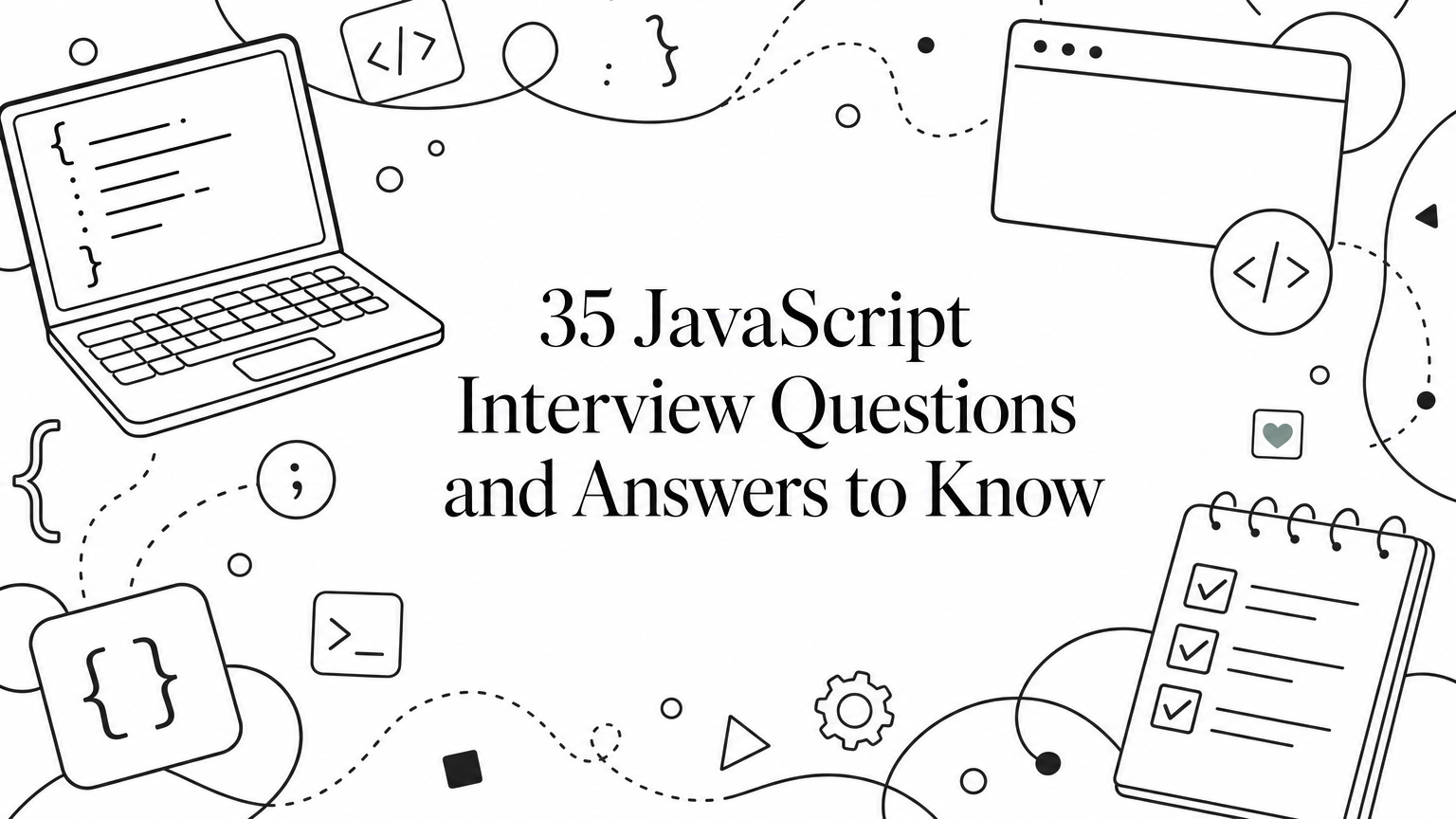 35 JavaScript Interview Questions and Answers to Know