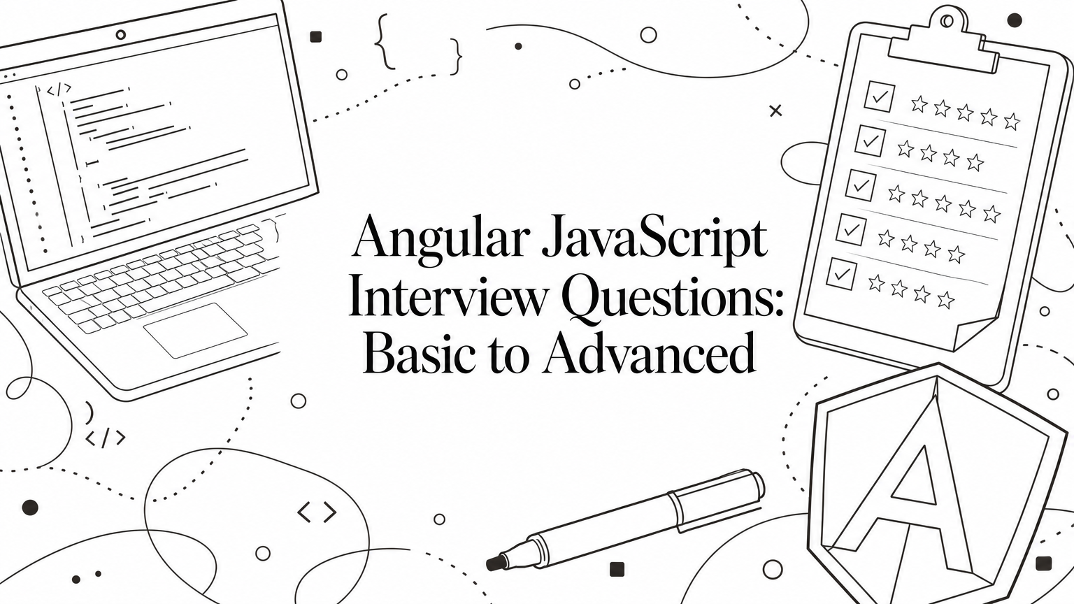Angular JavaScript Interview Questions: Basic to Advanced