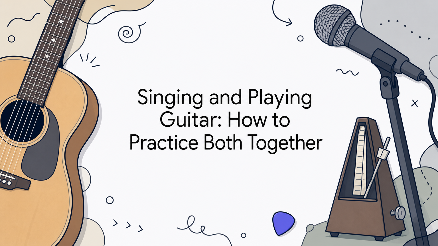 Singing and Playing Guitar: How to Practice Both Together