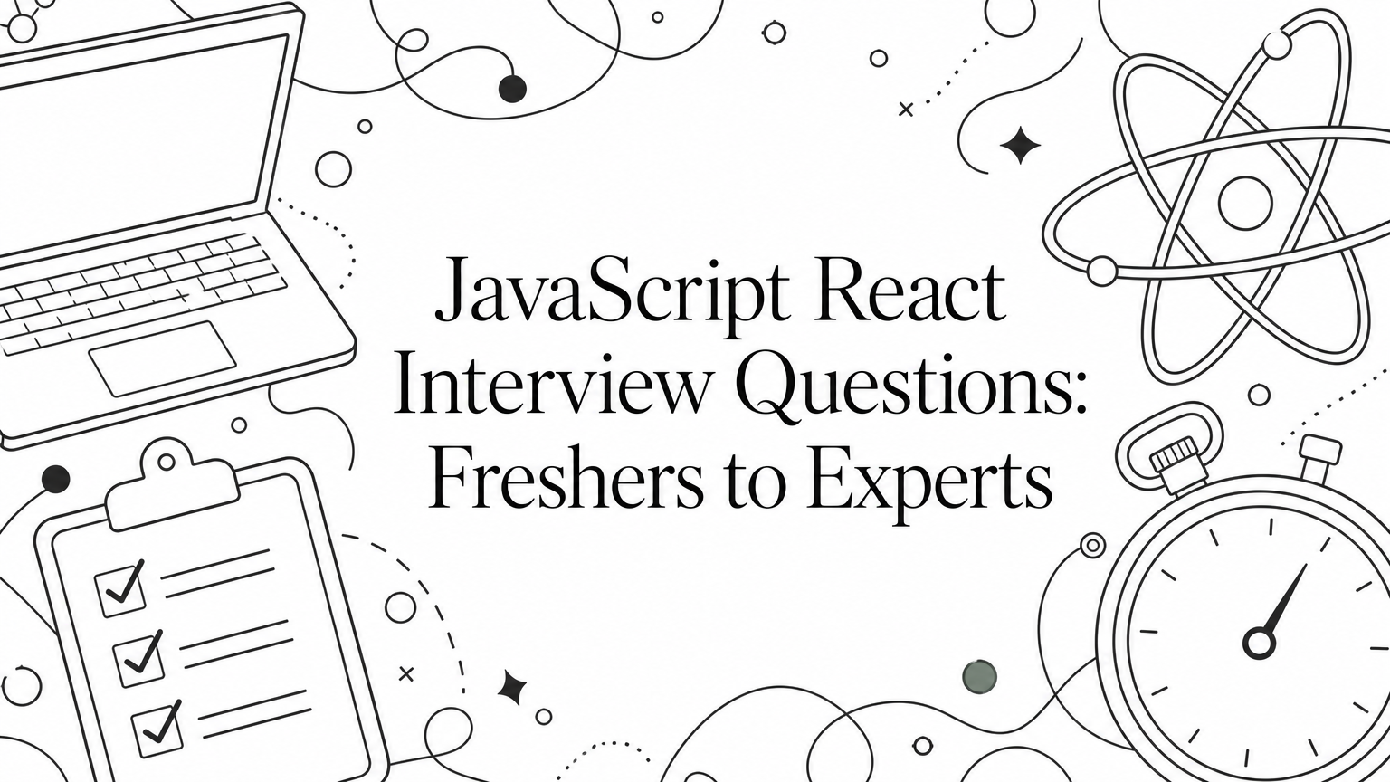 JavaScript React Interview Questions: Freshers to Experts