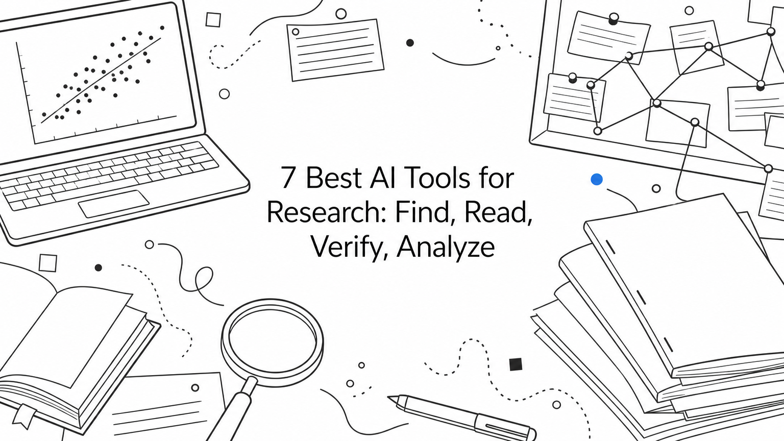 7 Best AI Tools for Research: Find, Read, Verify, Analyze