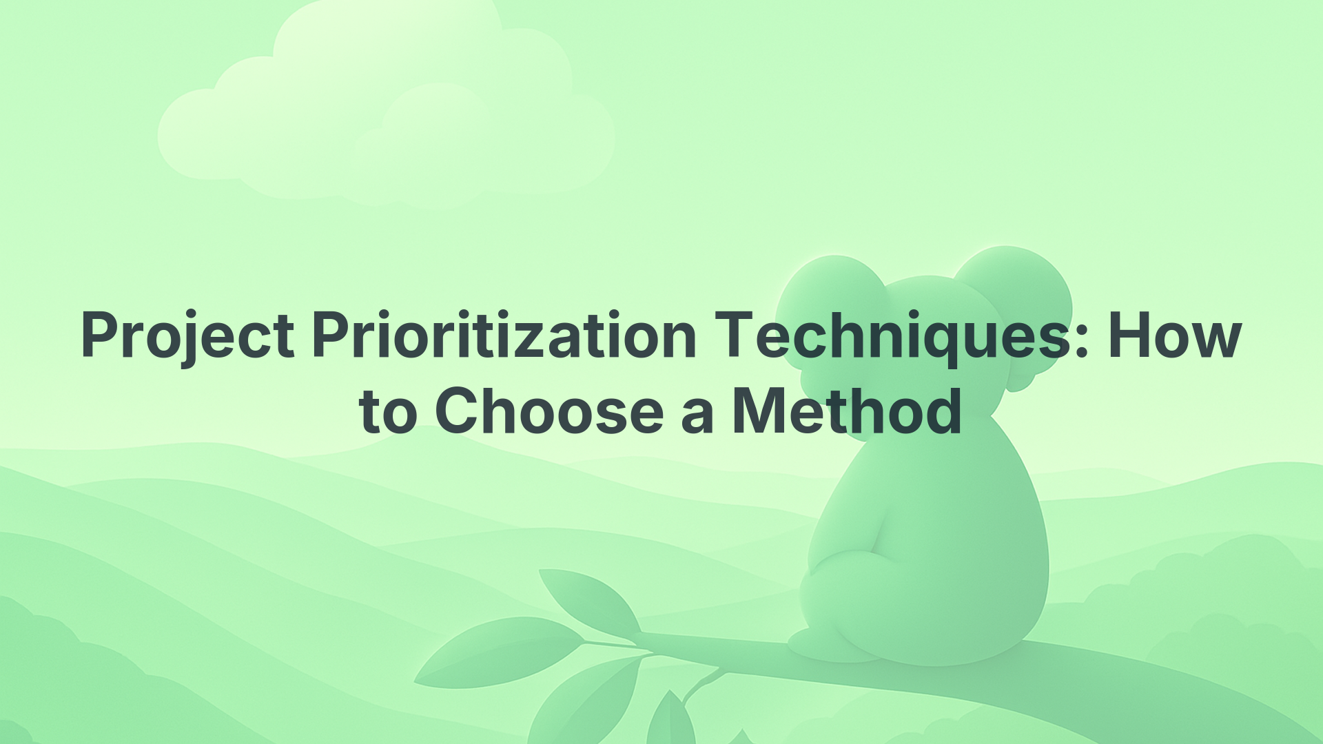 Project Prioritization Techniques: How to Choose a Method