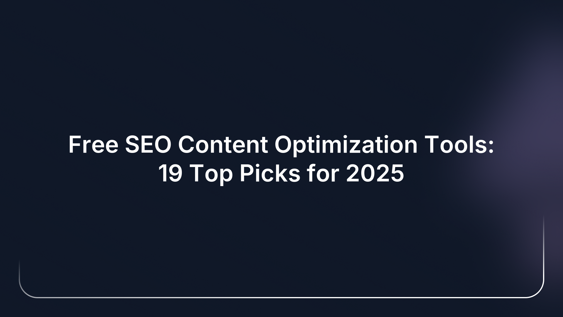 Free SEO Content Optimization Tools: 19 Top Picks for 2025