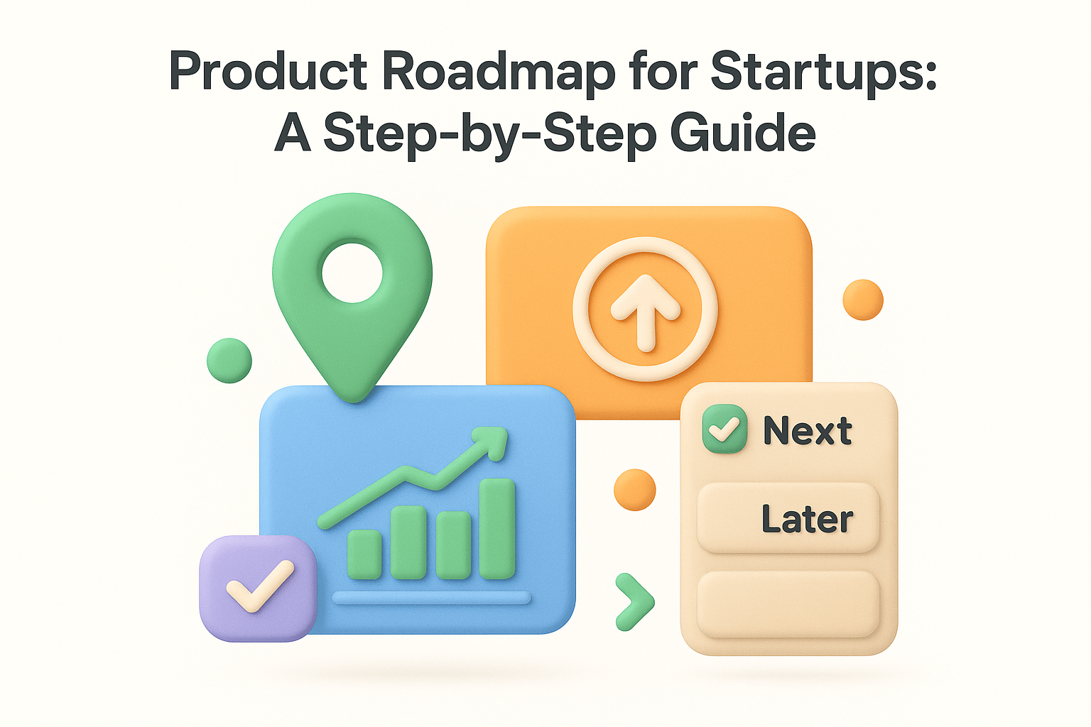 Product Roadmap for Startups: A Step-by-Step Guide