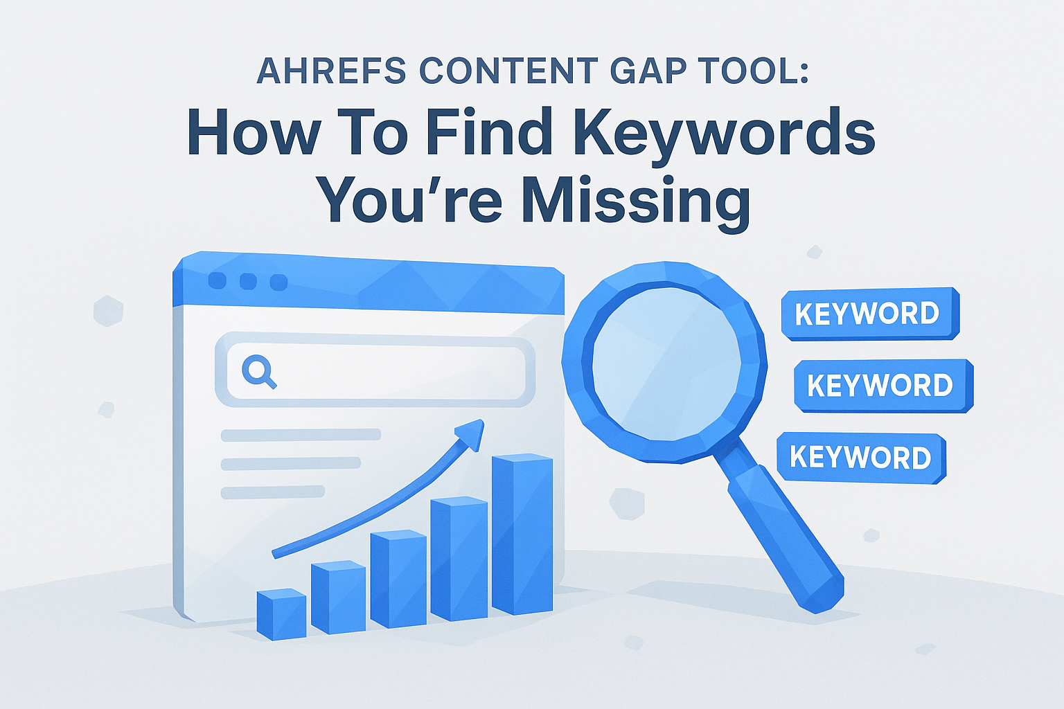 Ahrefs Content Gap Tool: How To Find Keywords You’re Missing