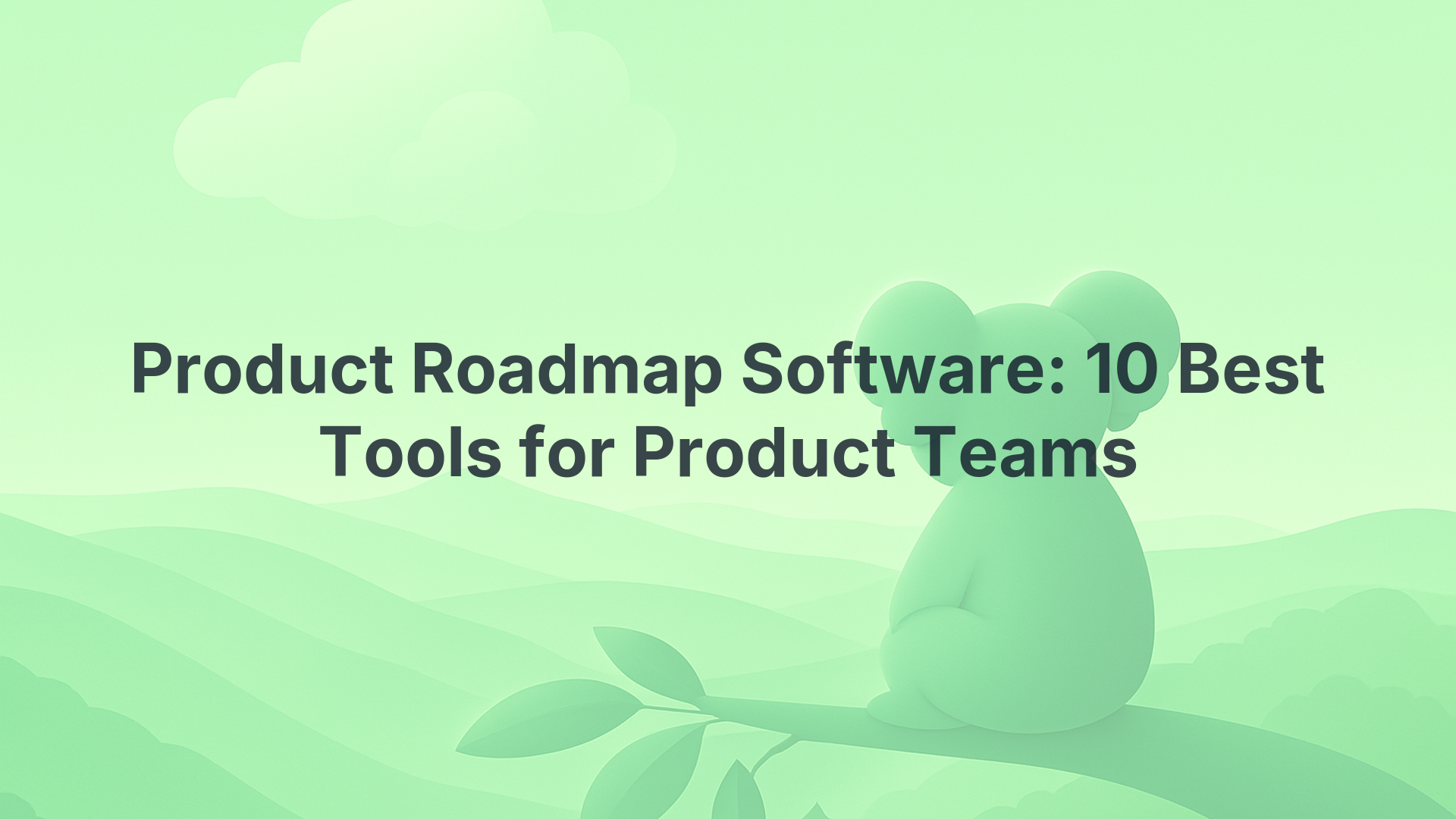 Product Roadmap Software: 10 Best Tools for Product Teams