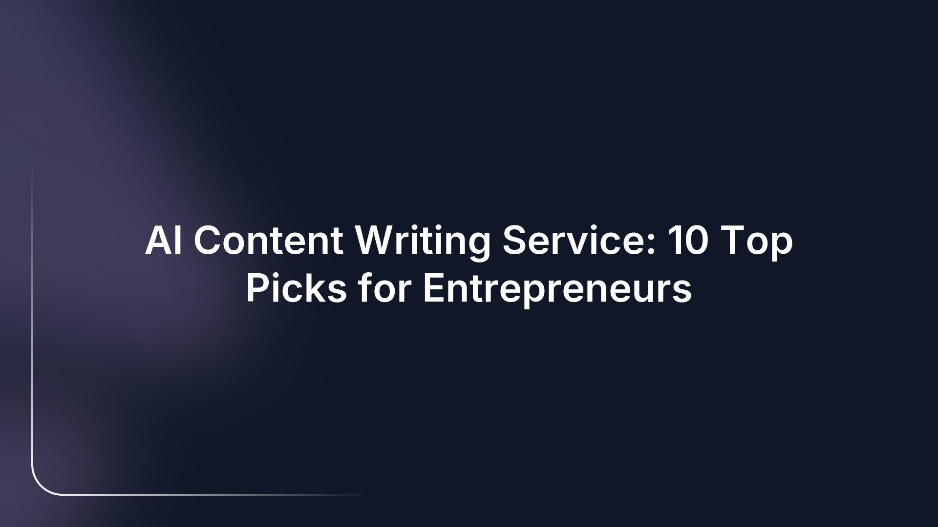 AI Content Writing Service: 10 Top Picks for Entrepreneurs