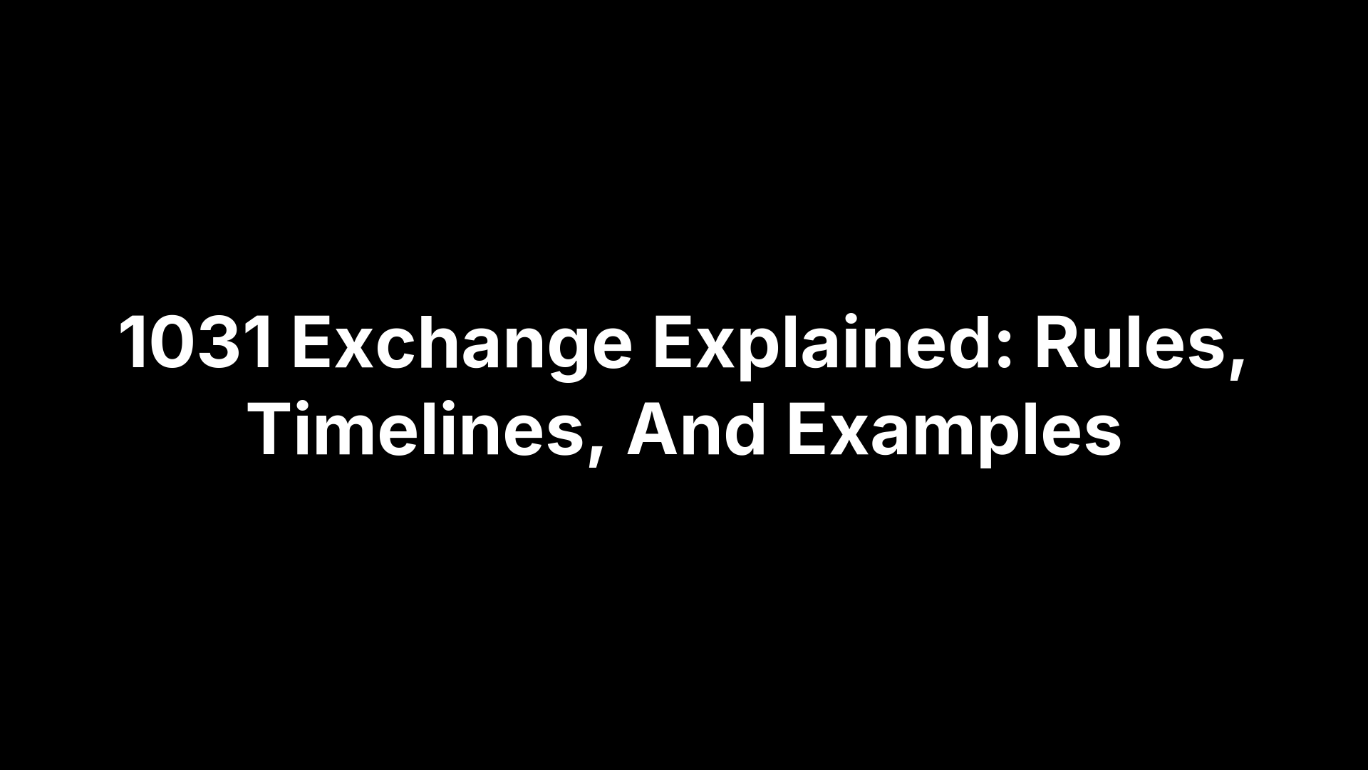 1031 Exchange Explained: Rules, Timelines, And Examples