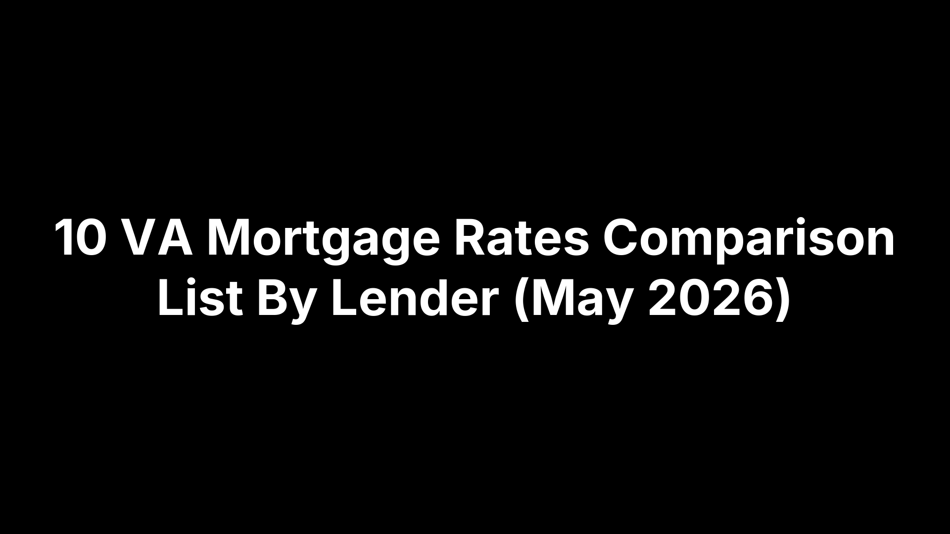 10 VA Mortgage Rates Comparison List By Lender (May 2026)